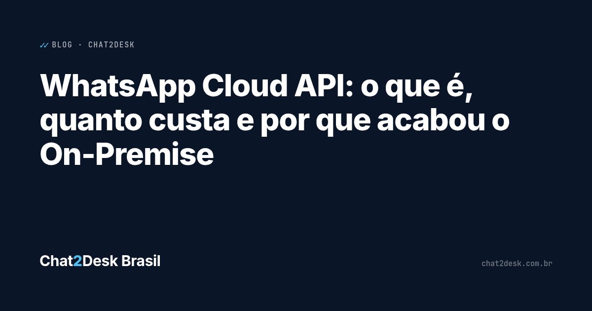 WhatsApp Cloud API: o que é, quanto custa e por que acabou o On-Premise